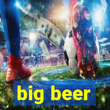 big beer